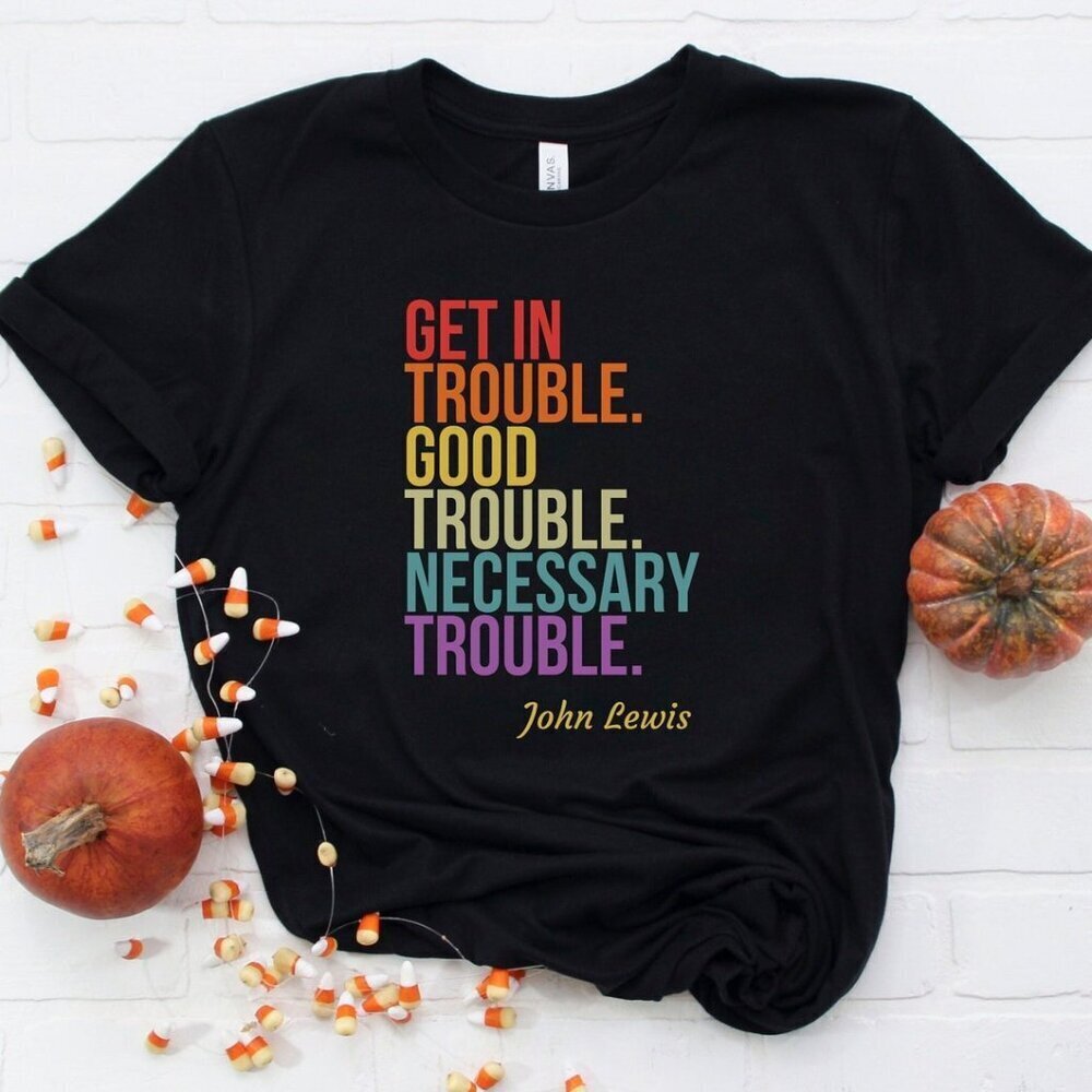 Get In Trouble. Good Trouble. Necessary Trouble  John Lewis Retro Shirt